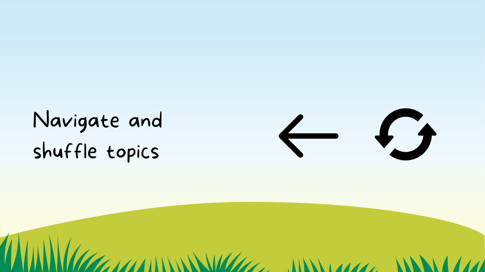 Navigate and shuffle topics